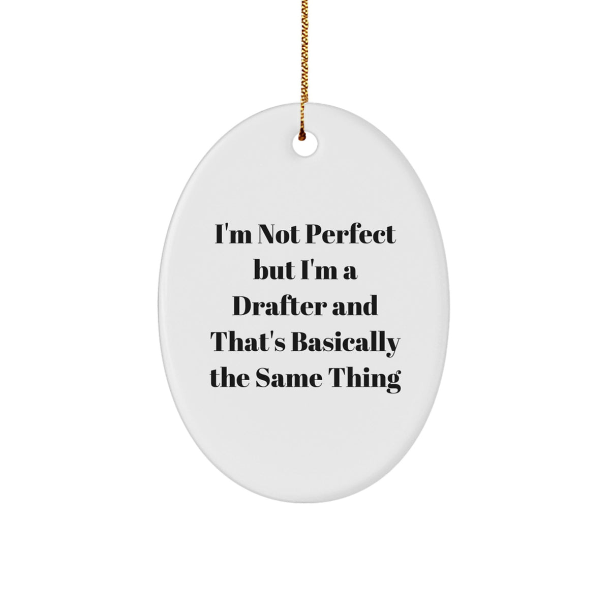 Funny Drafter Gifts from Men to Friends - I'm Not Perfect Oval Ornament, Christmas Unique Presents for Drafter Enthusiasts, Oval Shaped Decorations - Image 1