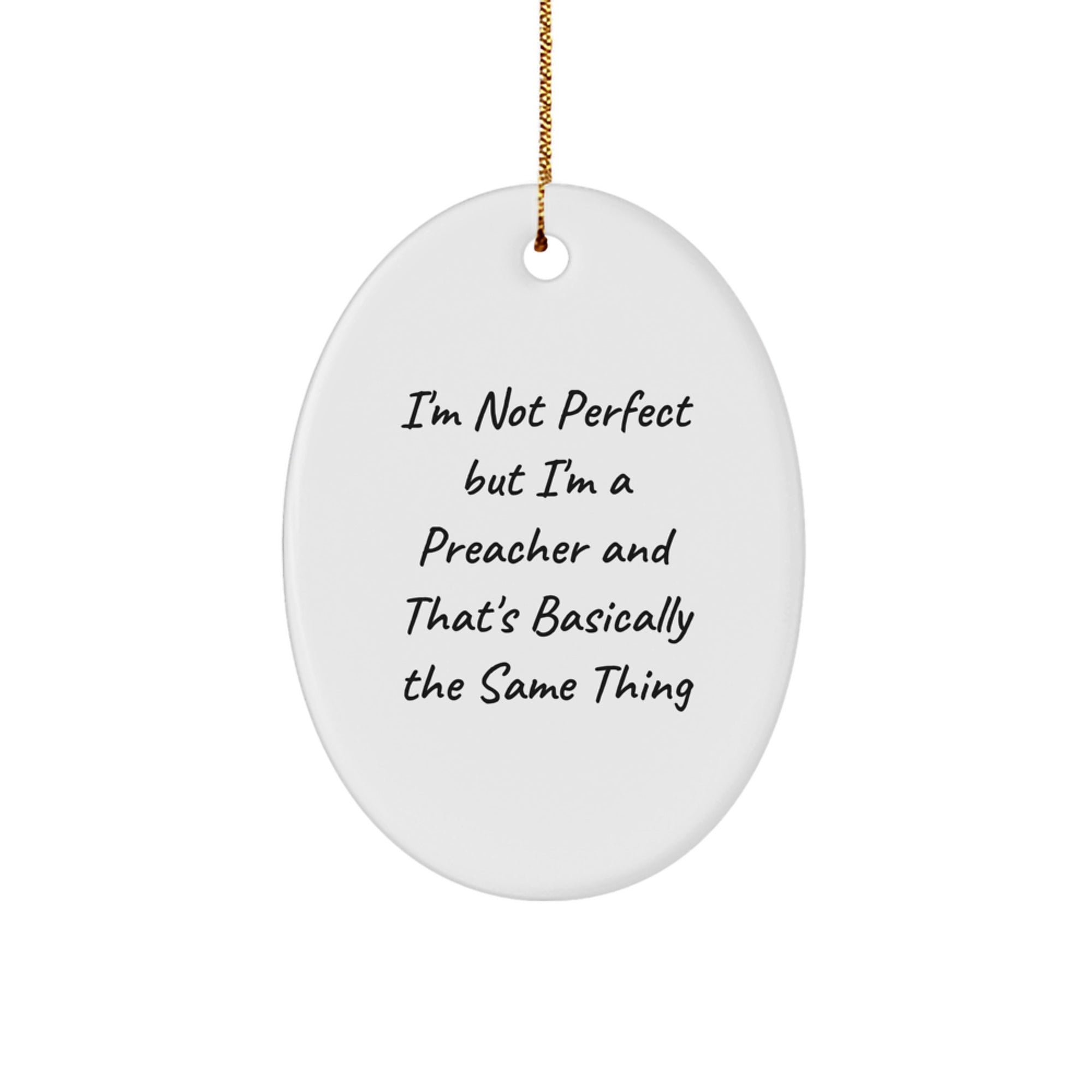 Funny Preacher Gifts Oval Ornament, 'I'm Not Perfect But I'm A Preacher' Quote, Gifts from Family for Preacher, Christmas Unique Gifts - Image 1