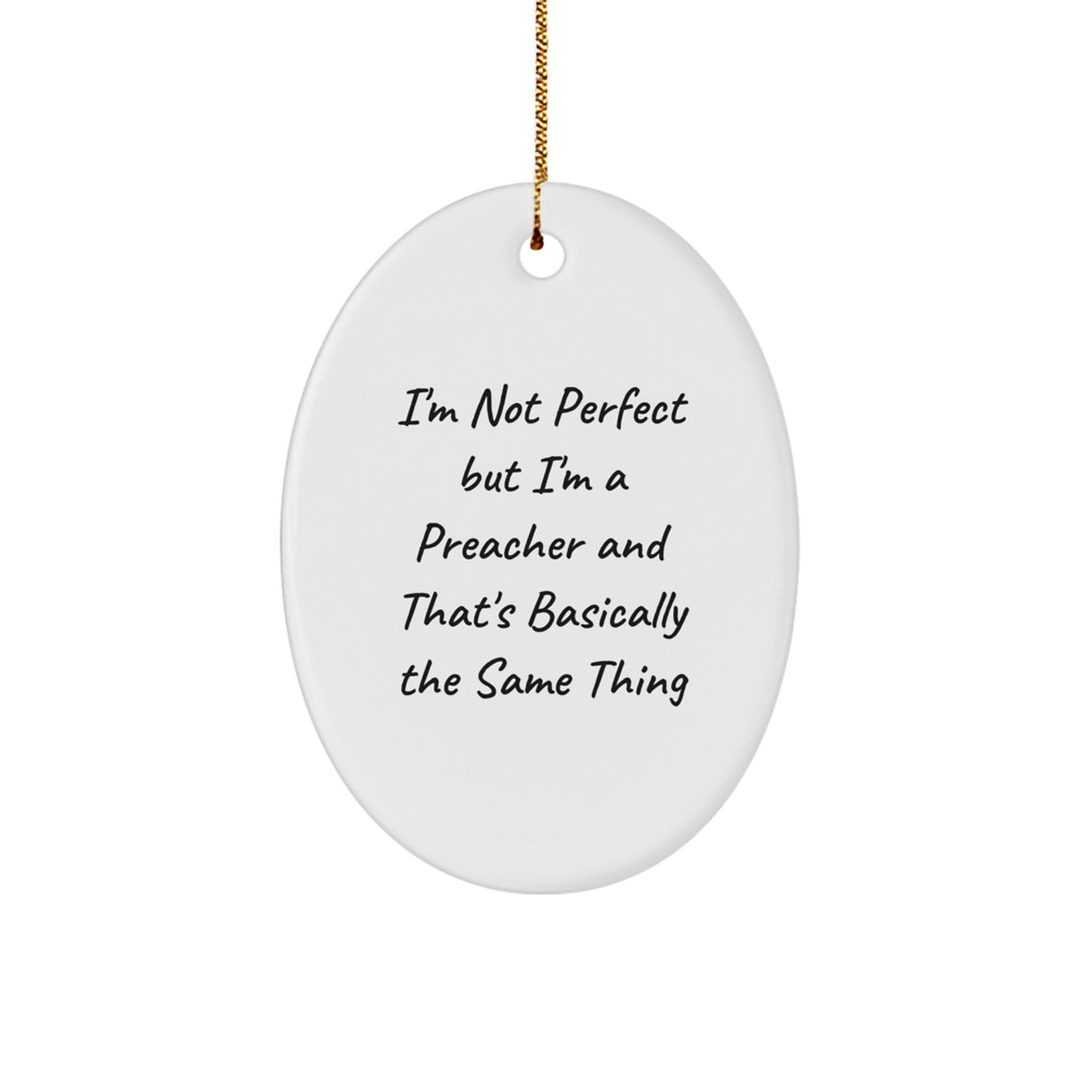 Funny Preacher Gifts Oval Ornament, 'I'm Not Perfect But I'm A Preacher' Quote, Gifts from Family for Preacher, Christmas Unique Gifts - Image 1