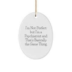 Funny Psychiatrist Gifts from Friends for Christmas - Oval Ornament 'I'm Not Perfect' - Image 1