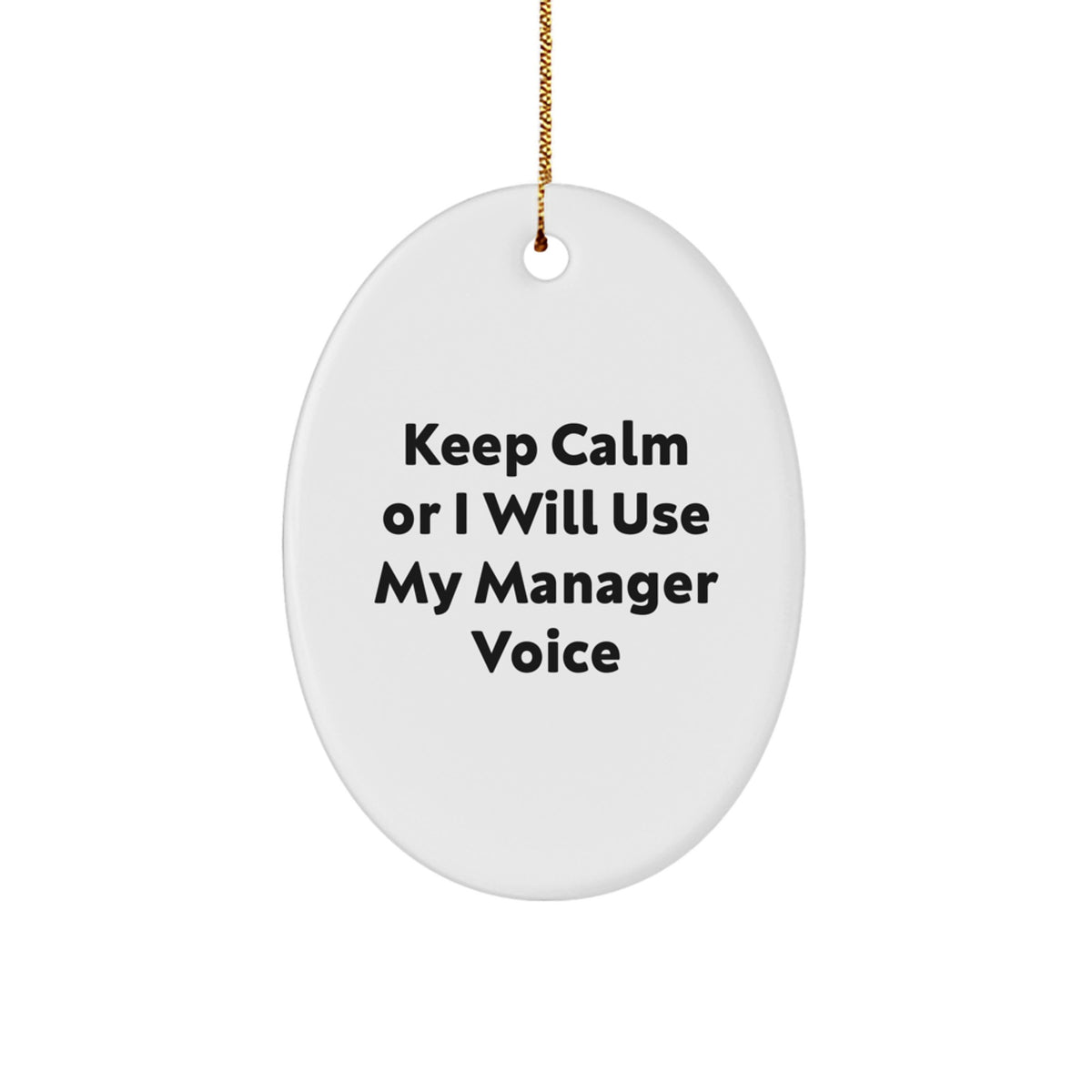 Funny Manager Christmas Unique Gifts for Coworkers - Oval Ornament, 'Keep Calm Or I Will Use My Manager Voice' - Gifts from Friends or Family - Image 1