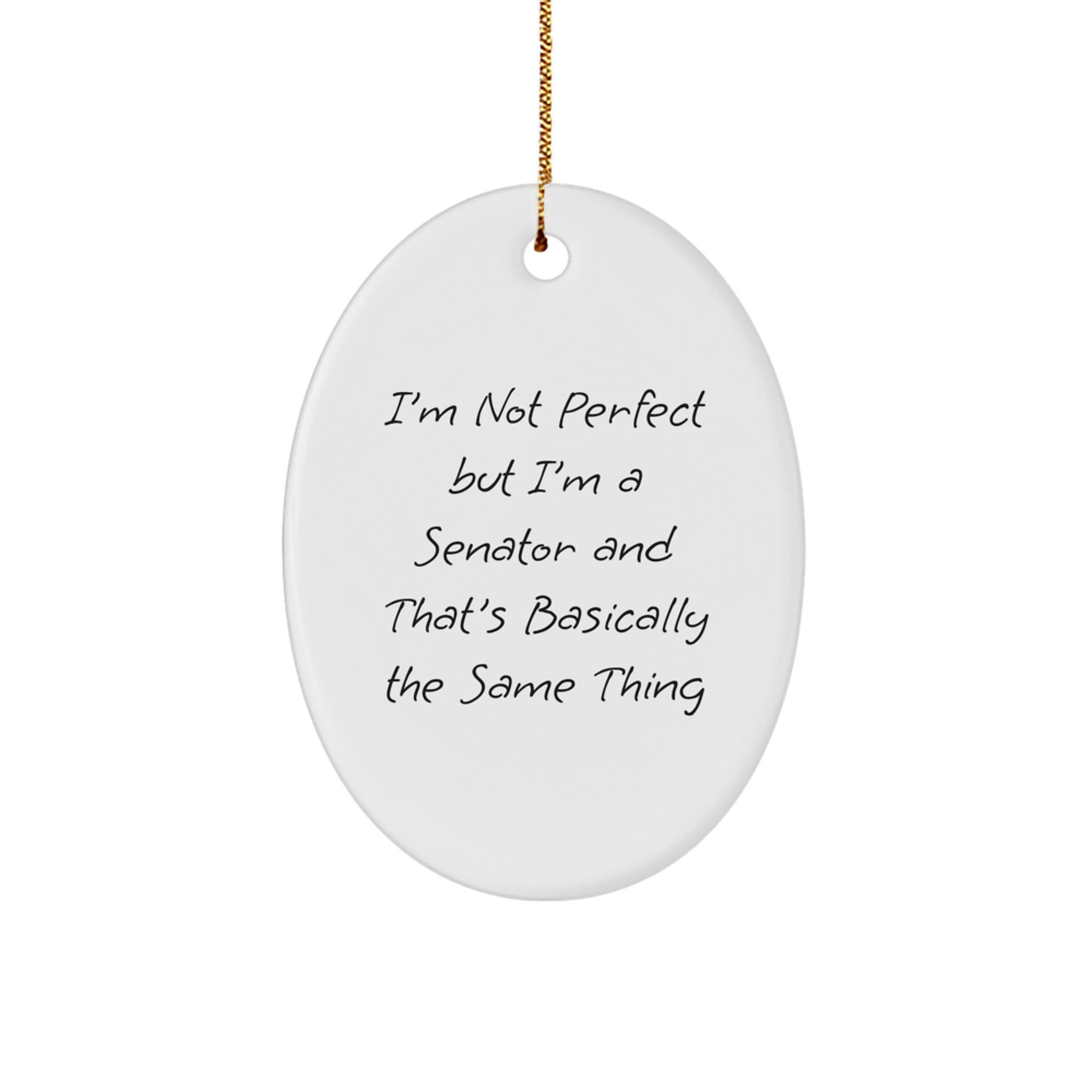 Senator Gifts Funny Oval Ornament I'm Not Perfect But I'm A Senator And That's Basically The Same Thing Christmas Unique Gifts from Family - Image 1