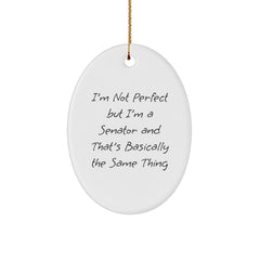 Senator Gifts Funny Oval Ornament I'm Not Perfect But I'm A Senator And That's Basically The Same Thing Christmas Unique Gifts from Family - Image 1