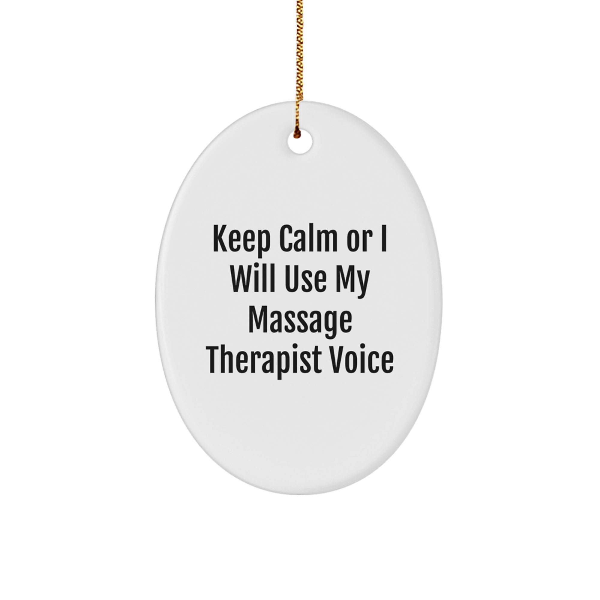 Funny Massage Therapist Gifts for Her, Oval Ornament Keepsake, 'Keep Calm Or I Will Use My Massage Therapist Voice' Christmas Unique Gifts - Image 1