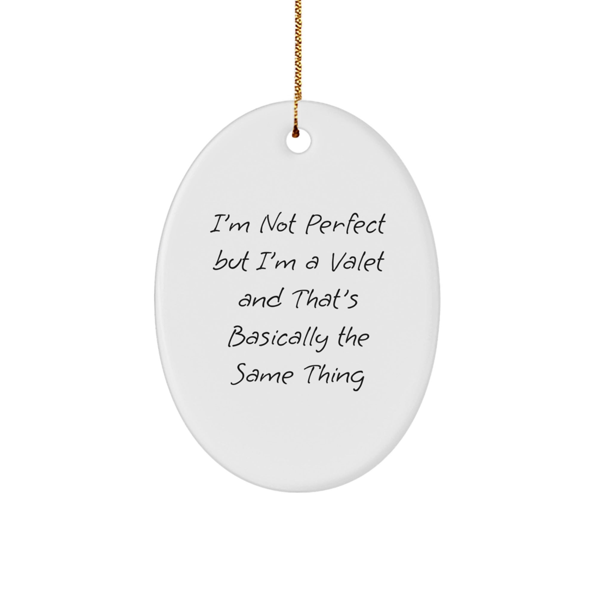 Valet Gifts from Friends - Funny Oval Ornament - 'I'm Not Perfect' Christmas Memorable Present for Men or Women - Image 1