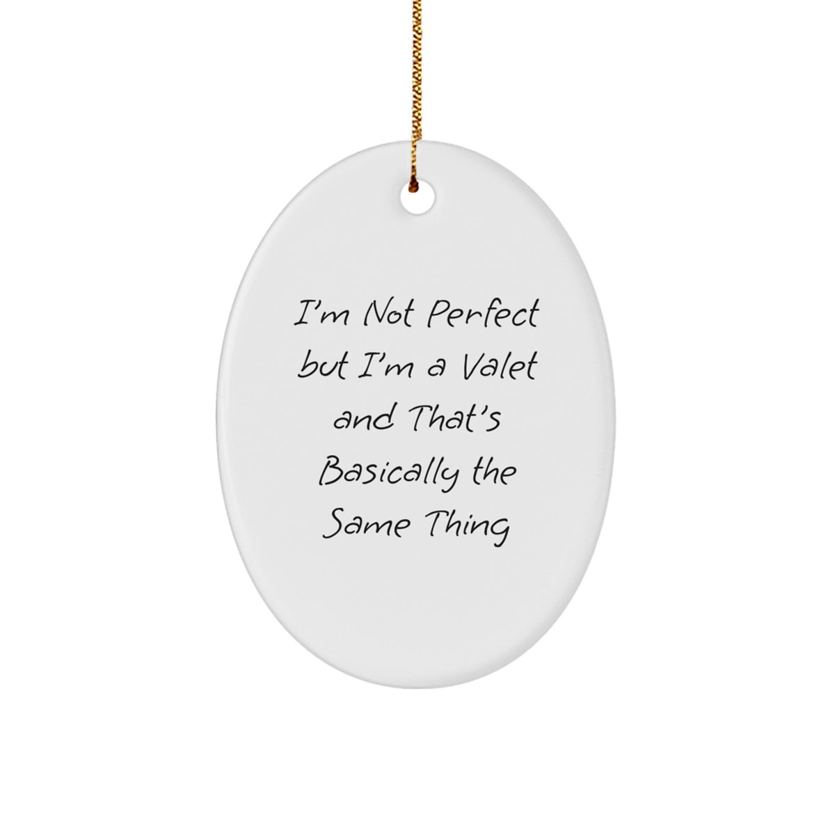Valet Gifts from Friends - Funny Oval Ornament - 'I'm Not Perfect' Christmas Memorable Present for Men or Women - Image 1