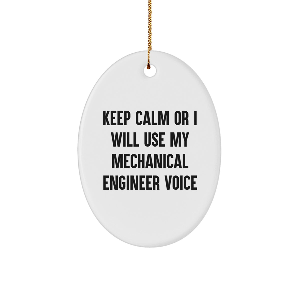 Mechanical Engineer Christmas Oval Ornament for Friends, Funny 'Keep Calm Or I Will Use My Mechanical Engineer Voice' Gift from Men to Family - Image 1