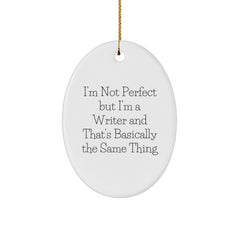Funny Writer Gifts from Friends | I'm Not Perfect But I'm A Writer And That's Basically The Same Thing Oval Ornament for Christmas - Image 1