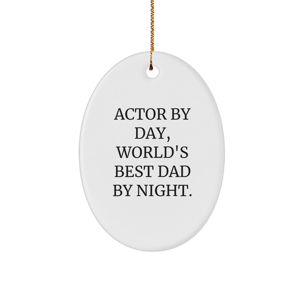 Funny Actor Gifts from Dad - 'Actor By Day, World's Best Dad By Night.' Oval Ornament, Christmas Unique Presents for Him - Image 1