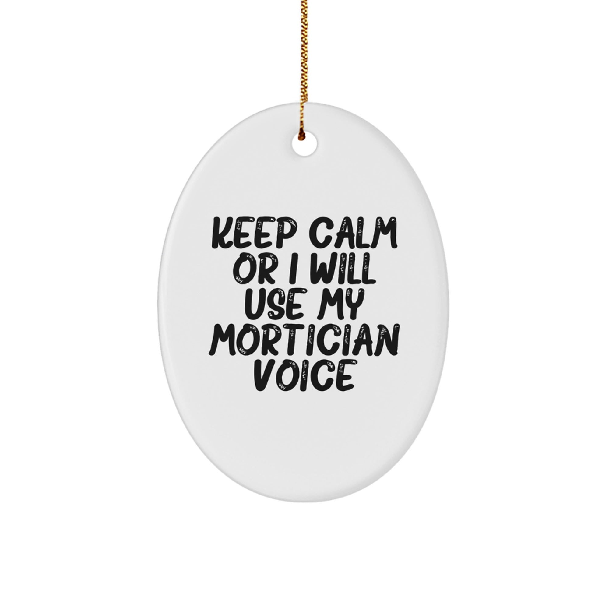 Funny Mortician Oval Ornament Gifts from Friends, Christmas Unique Keepsake for Mortician, 'Keep Calm Or I Will Use My Mortician Voice' - Image 1