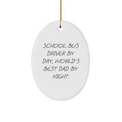 Funny School Bus Driver Gifts for Men - Oval Ornament - 'School Bus Driver By Day, World's Best Dad By Night' - Christmas Unique Gifts from Husband - Image 1