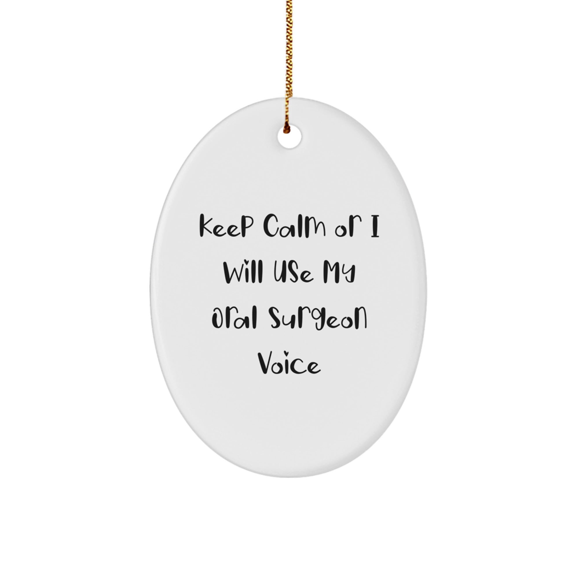 Funny Gifts from Friends for Oral Surgeon Oval Ornament Keep Calm Or I Will Use My Oral Surgeon Voice Christmas Decor - Image 1