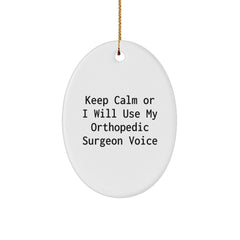 Funny Orthopedic Surgeon Gifts for Friends and Family, Oval Ornament with Keep Calm Or I Will Use My Orthopedic Surgeon Voice, Christmas Unique Gifts from Men - Image 1
