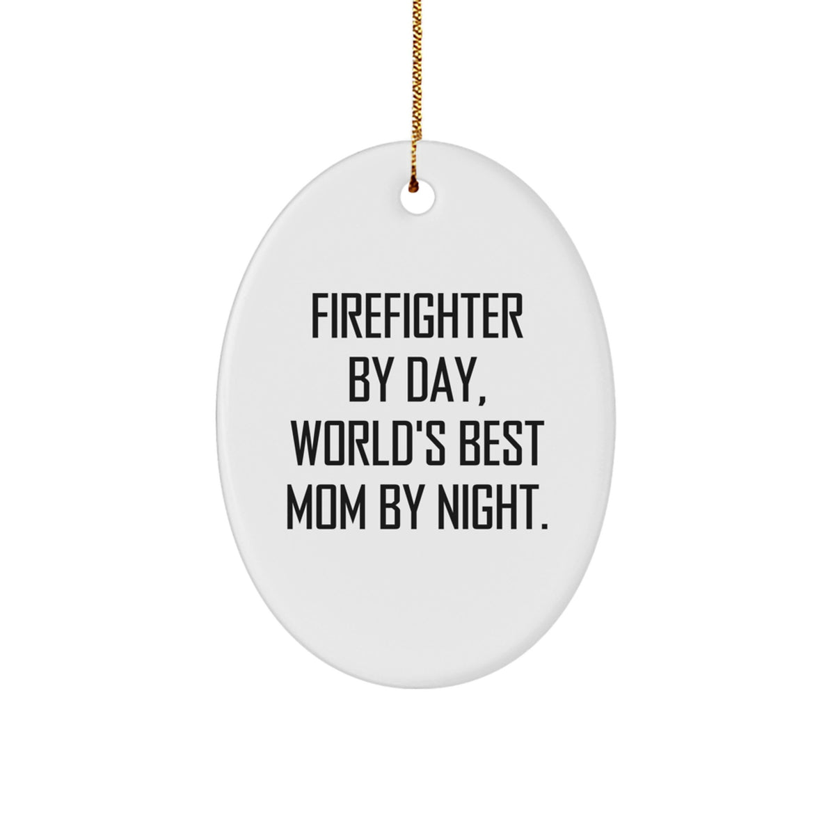 Firefighter Gifts for Men - Funny Oval Ornament with 'By Day, World's Best Mom By Night.' Quote, Christmas Unique Gifts from Mom to Firefighter Husband - Image 1