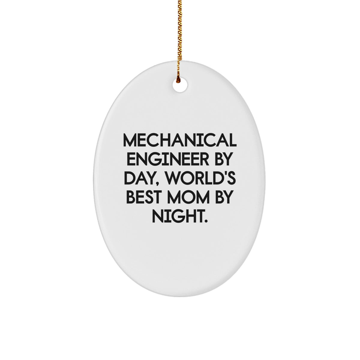 Mechanical Engineer Gifts for Christmas - Oval Ornament, 'Mechanical Engineer By Day, World's Best Mom By Night.' - Gifts from Mom to Mechanical Engineer - Image 1