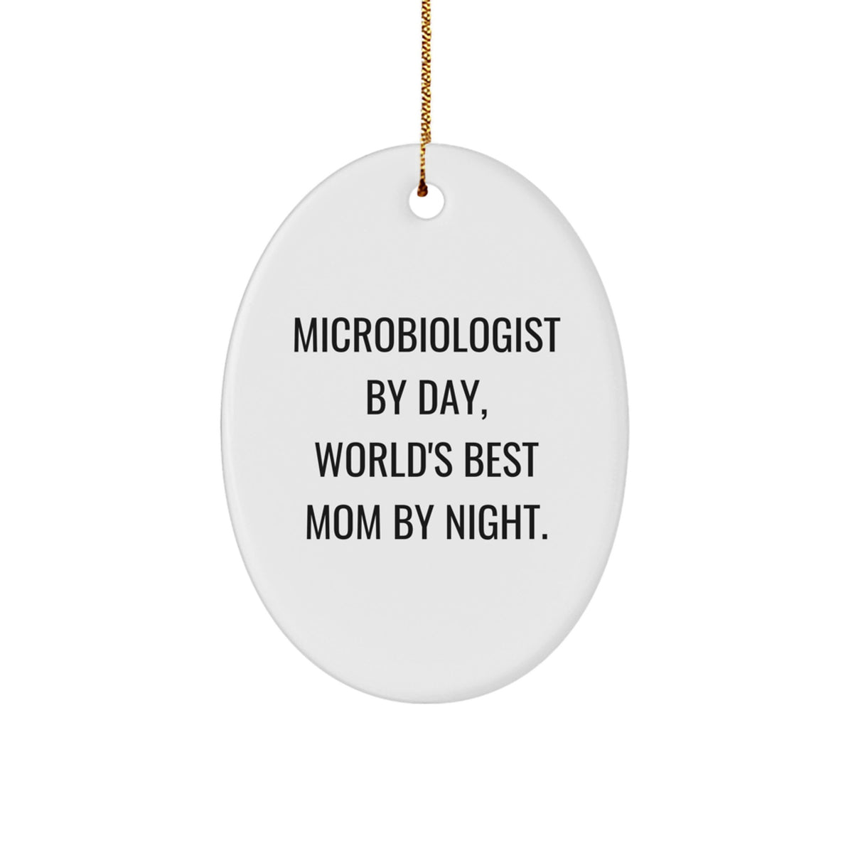Funny Microbiologist Gifts from Mom - Oval Ornament for Christmas - Image 1