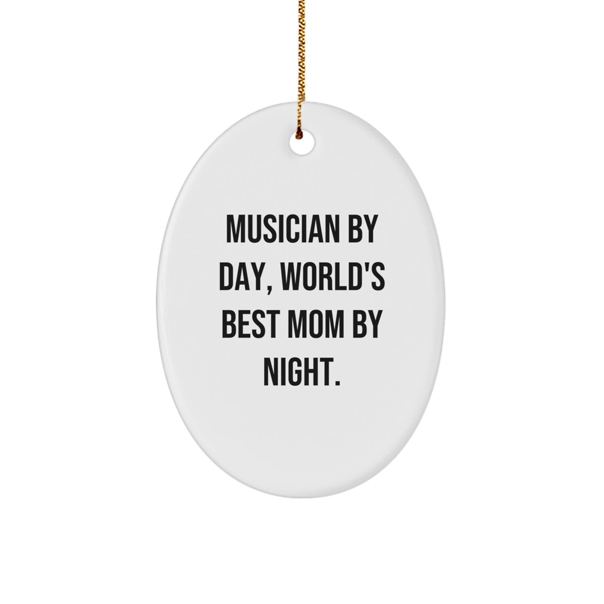 Musician's Gift from Mom - World's Best Mom By Night. Oval Ornament, Funny Quote, Christmas Unique Gifts for Musician Friends - Image 1