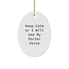 Funny Porter Gifts from Men to Friends - Oval Ornament, Keep Calm Or I Will Use My Porter Voice - White, Christmas Unique Presents - Image 1