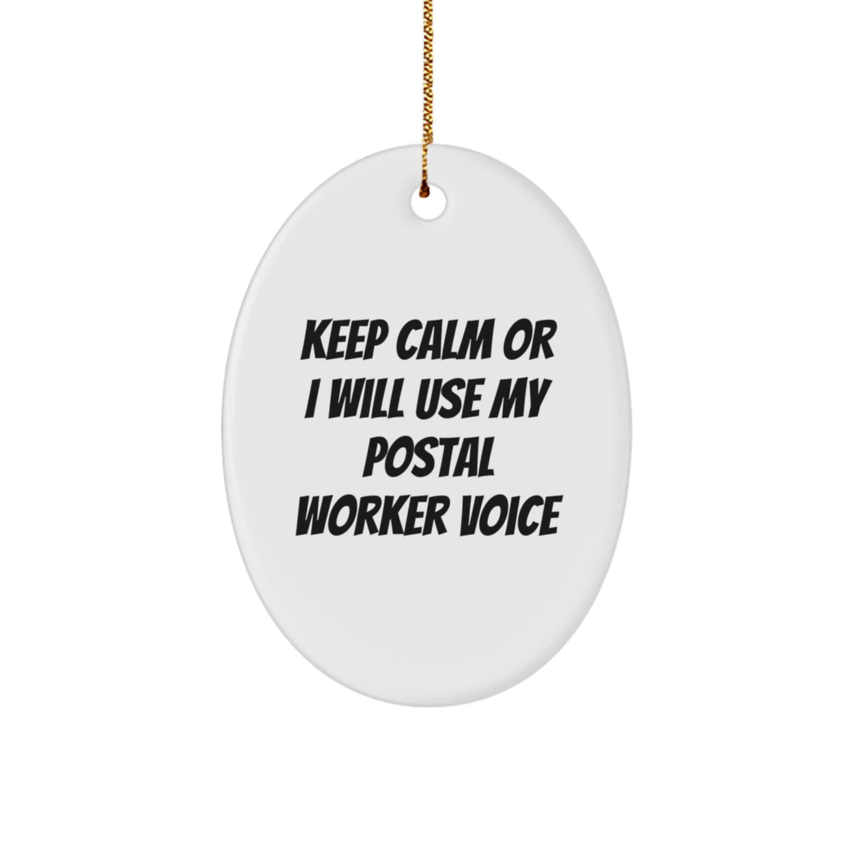 Gifts from Friends and Family, Funny 'Keep Calm Or I Will Use My Postal Worker Voice' Quote Oval Ornament for Postal Worker Gifts on Christmas - Image 1