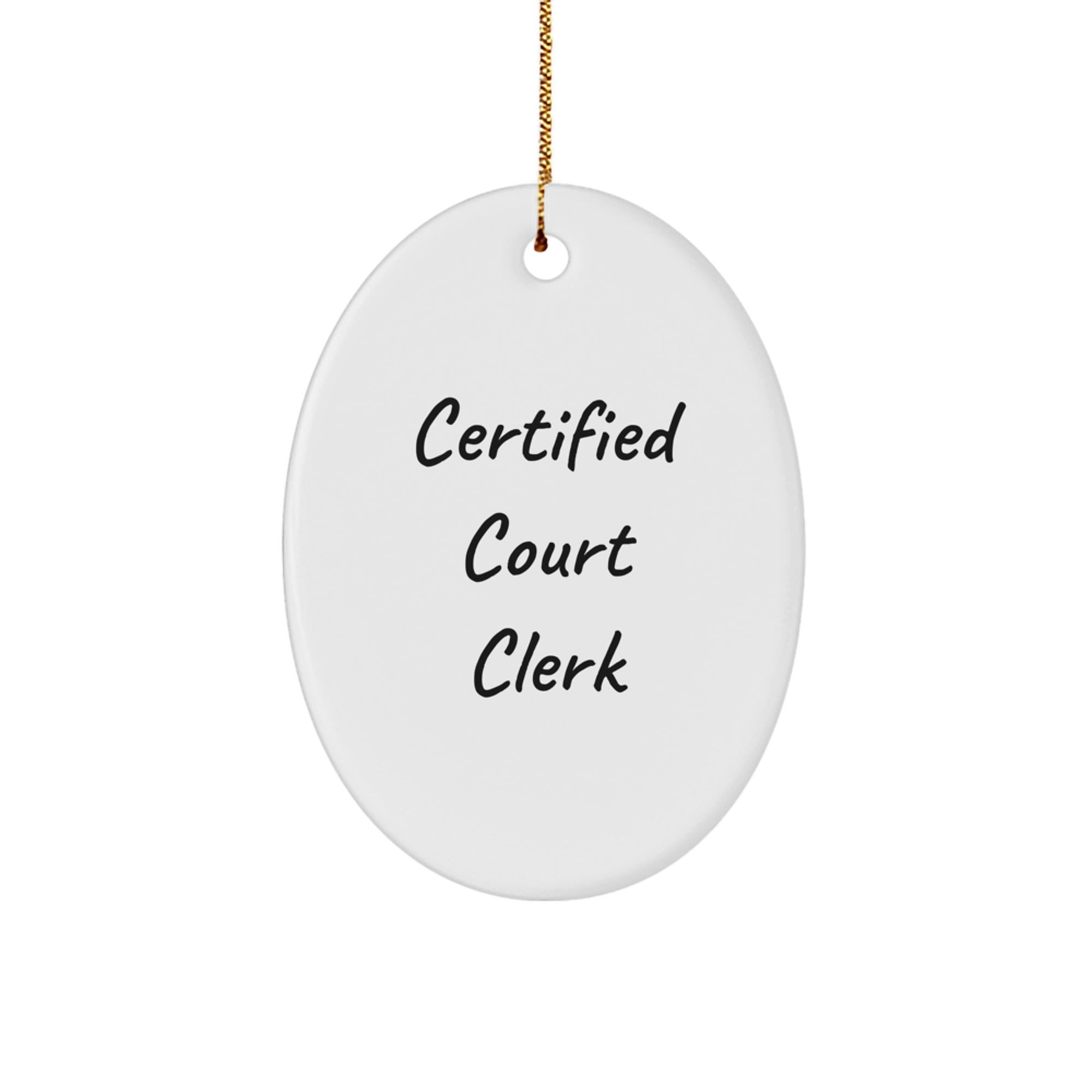 Certified Court Clerk Oval Ornament Gifts from Friends, for Court Clerk, Funny Quote, Christmas Unique Gifts - Image 1