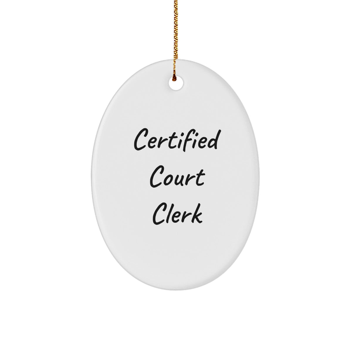 Certified Court Clerk Oval Ornament Gifts from Friends, for Court Clerk, Funny Quote, Christmas Unique Gifts - Image 1