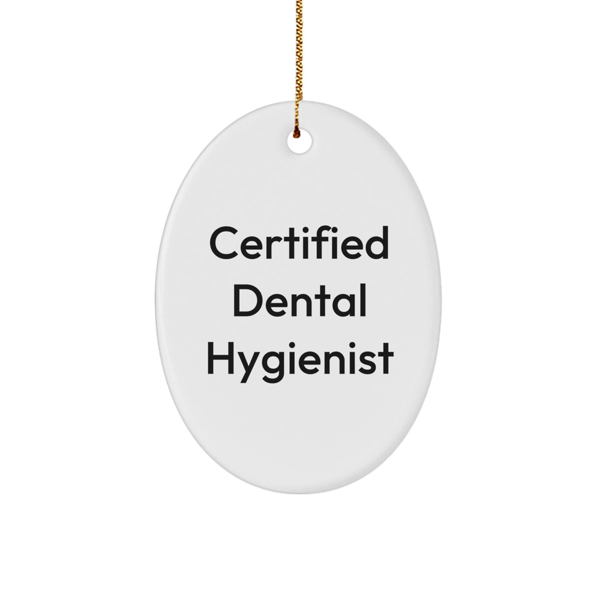 Funny 'Certified Dental Hygienist' Oval Ornament, Gifts from Family, Friends, or Coworkers for Christmas - Image 1