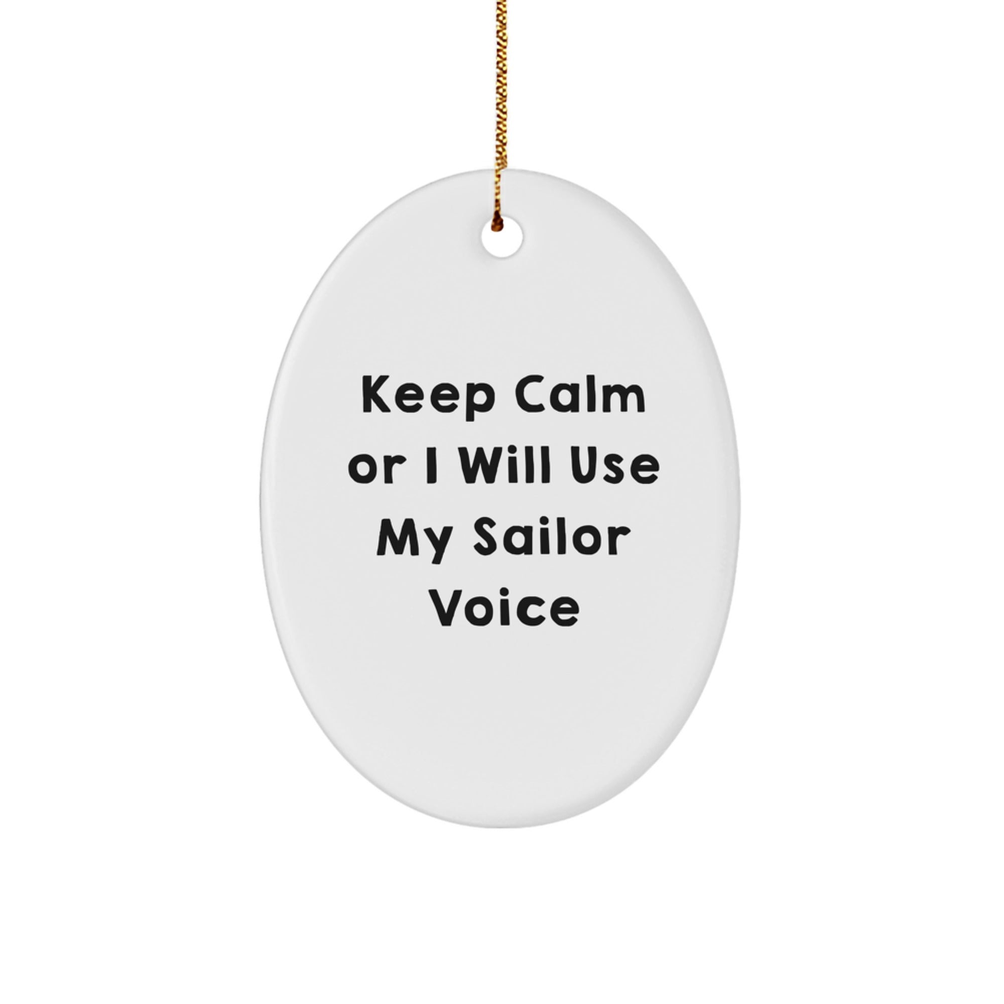 Funny Sailor Gifts from Friends, Oval Ornament with Keep Calm Sarcasm Quote, Christmas Unique Presents for Men, Sailors, Nautical Enthusiasts - Image 1