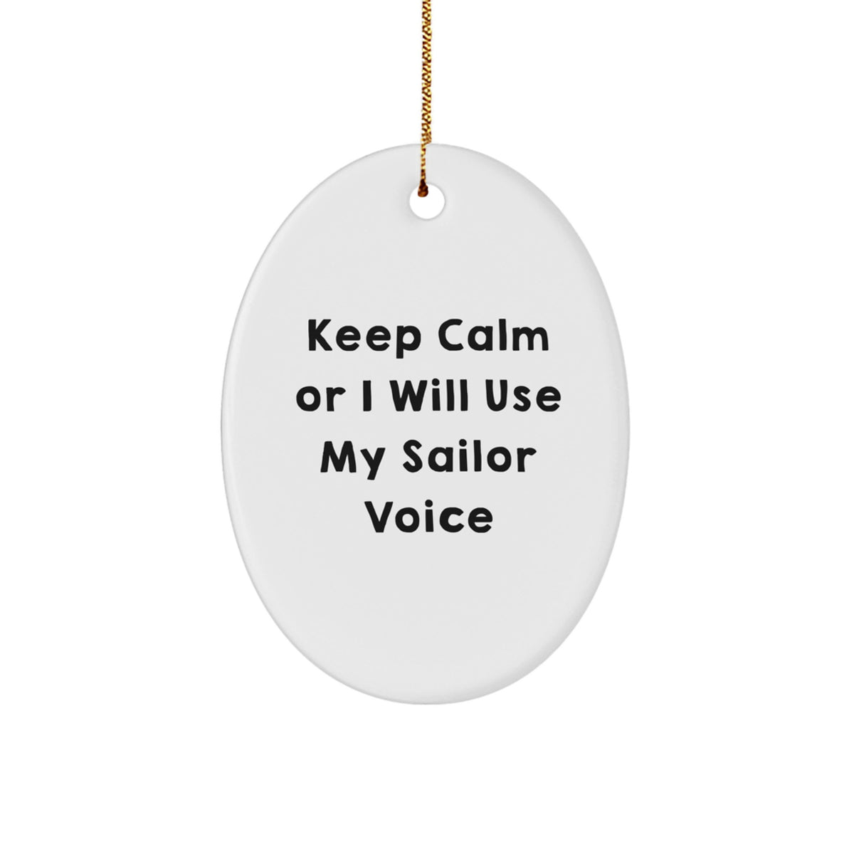 Funny Sailor Gifts from Friends, Oval Ornament with Keep Calm Sarcasm Quote, Christmas Unique Presents for Men, Sailors, Nautical Enthusiasts - Image 1