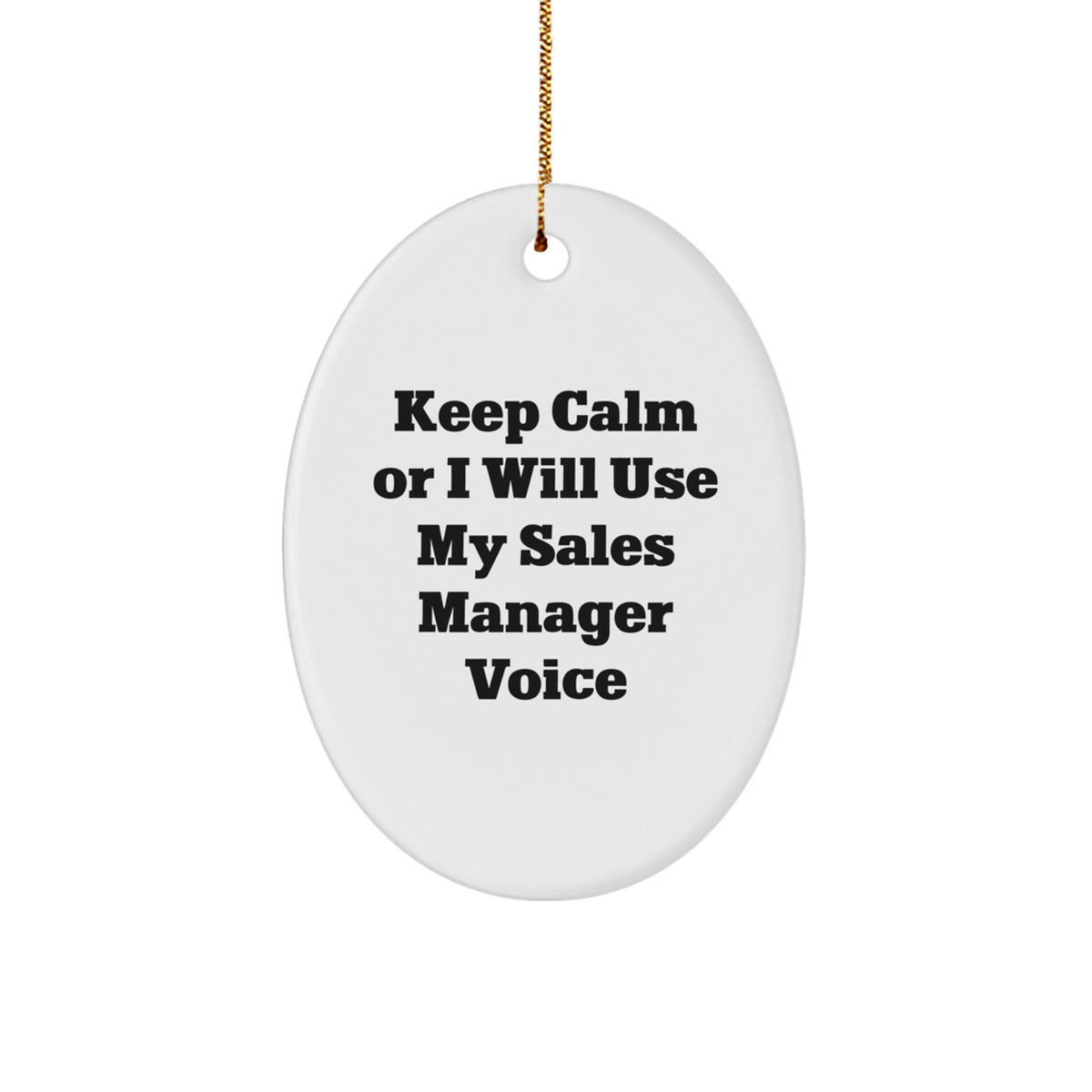 Funny Sales Manager Gifts for Men, Christmas Unique Oval Ornament with Keep Calm Or I Will Use My Sales Manager Voice, Gifts from Friends to Sales Manager - Image 1