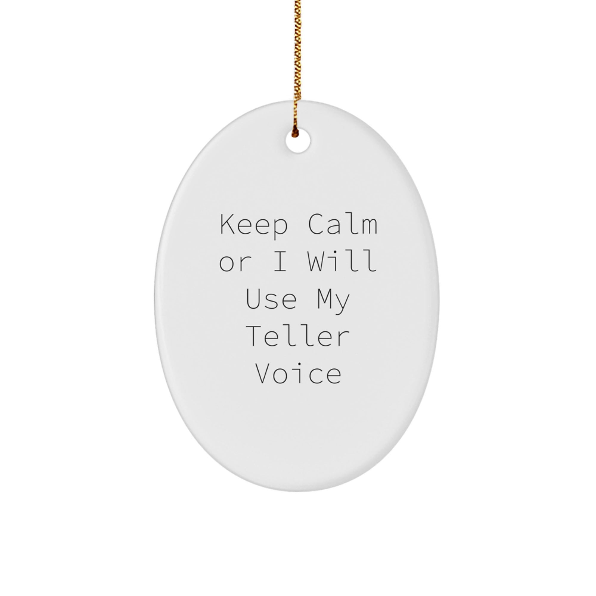 Funny Teller Gifts for Friends Family Men Women, Oval Ornament Keep Calm Or I Will Use My Teller Voice, Christmas Unique Presents - Image 1