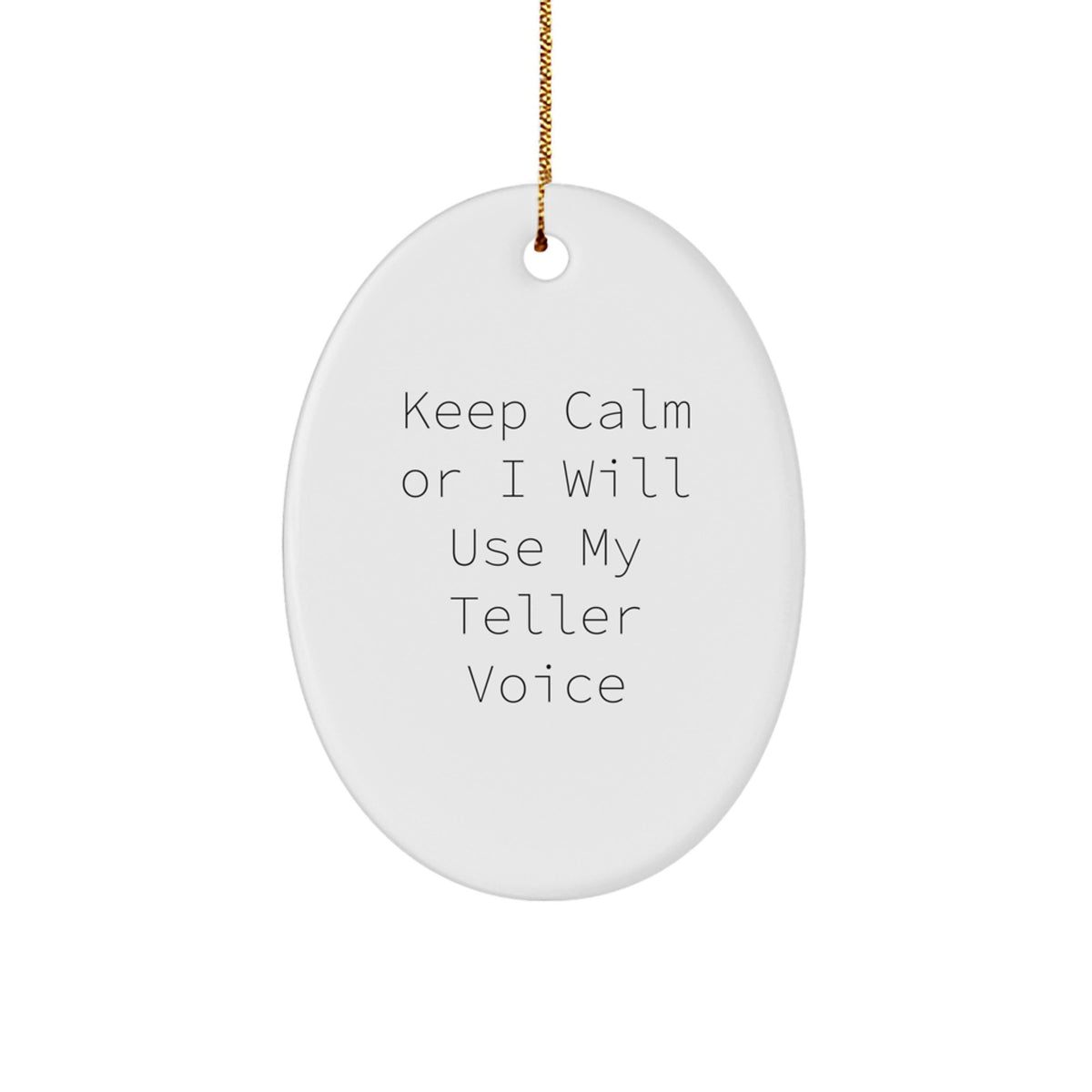 Funny Teller Gifts for Friends Family Men Women, Oval Ornament Keep Calm Or I Will Use My Teller Voice, Christmas Unique Presents - Image 1