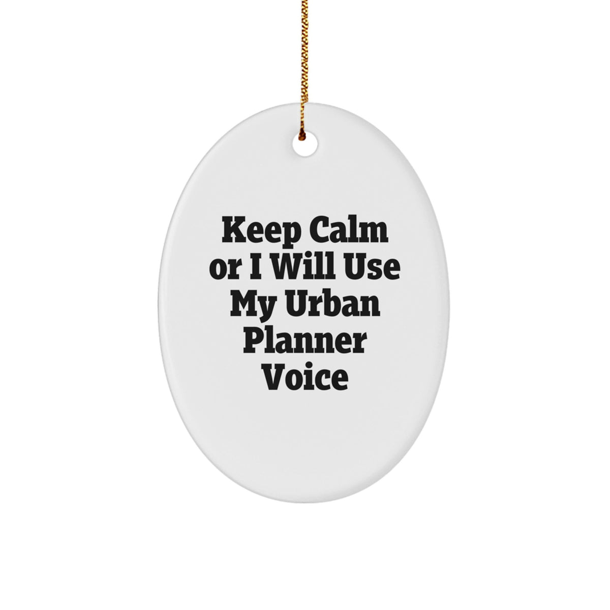 Funny Christmas Unique Gifts from Friends to Urban Planner, Oval Ornament - Keep Calm Or I Will Use My Urban Planner Voice - Image 1