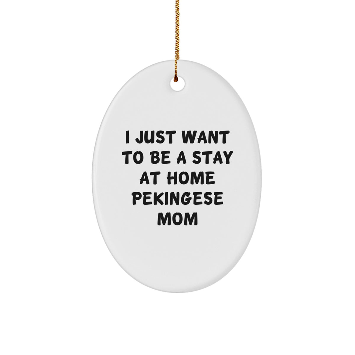 Pekingese Dog Oval Ornament - Funny Mom Quote for Christmas Unique Gifts - Gifts from Family to Friends - Image 1