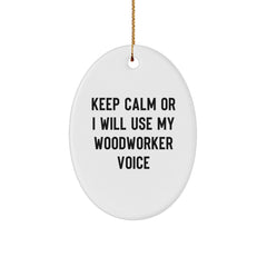 Funny Woodworker Gifts from Friends for Men - Oval Ornament Keep Calm Or I Will Use My Woodworker Voice Christmas Decorations - Image 1