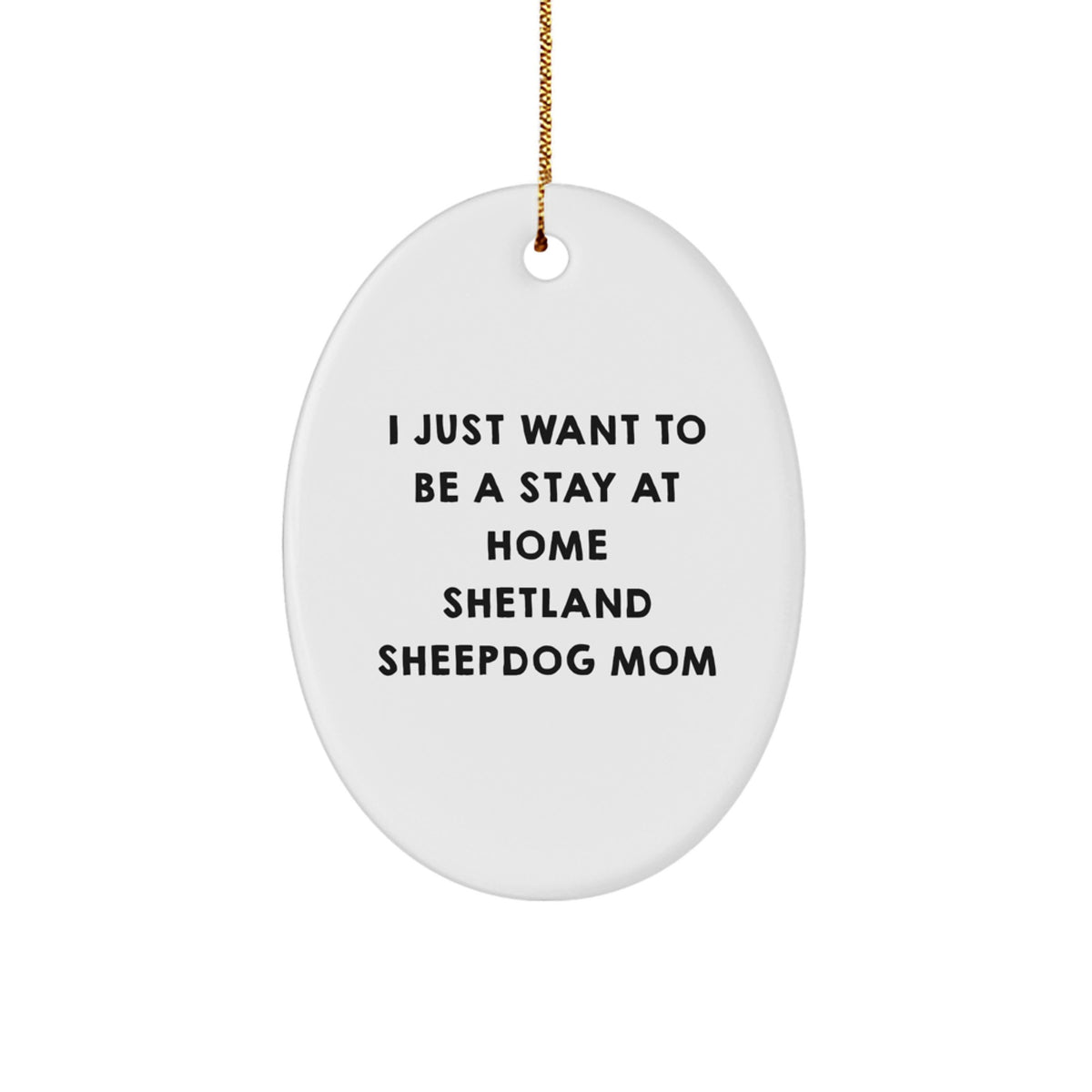 Funny Shetland Sheepdog Mom Gifts for Shetland Sheepdog Lovers Christmas Unique Oval Ornament Gifts from Family and Friends - Image 1