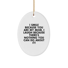 Funny Mom Oval Ornament, Gifts from Family, I Smile Because You Are My Mom, Christmas Unique Gifts for Mom - Image 1