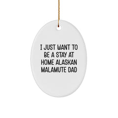 Alaskan Malamute Dog Lovers Gifts from Family, Unique Oval Ornament for Men, I Just Want To Be A Stay At Home Alaskan Malamute Dad, Christmas Decorations - Image 1