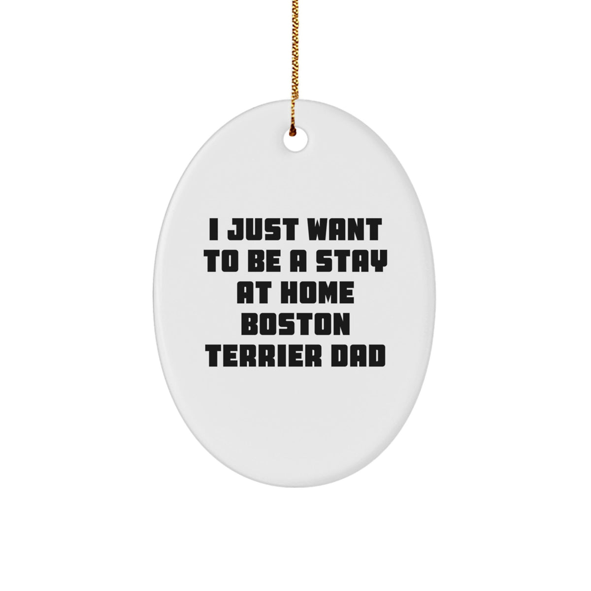 Boston Terrier Dad's Humorous Oval Ornament, Gifts from Mom for Dad, Christmas Unique Gifts for Boston Terrier Dog Lovers - Image 1