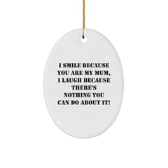 Funny Mom Oval Ornament, I Smile Because You Are My Mom, Unique Gifts for Mum - Image 1