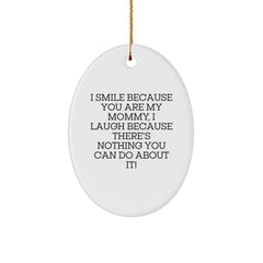 Funny Mommy Gifts from Family - Oval Ornament I Smile Because You Are My Mommy - Christmas Unique Gifts - Image 1