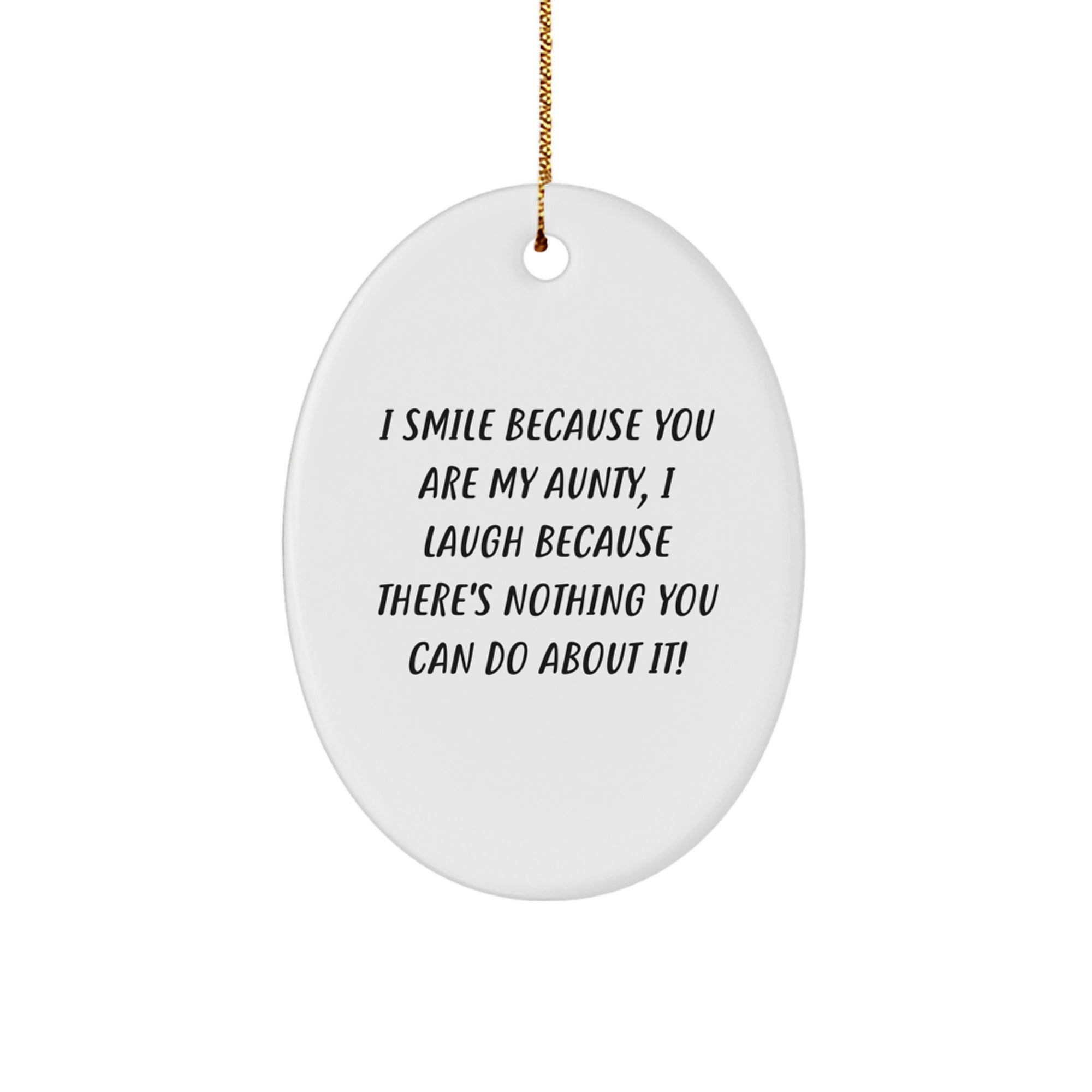 Funny Aunty Gifts from Men for Aunties - I Smile Because You Are My Aunty Oval Ornament for Christmas Unique Gifts - Image 1