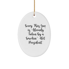 Funny President Oval Ornament Gifts for President - Sorry This Guy Is Already Taken By A Smokin' Hot President Christmas Unique Gifts from Men to President - Image 1