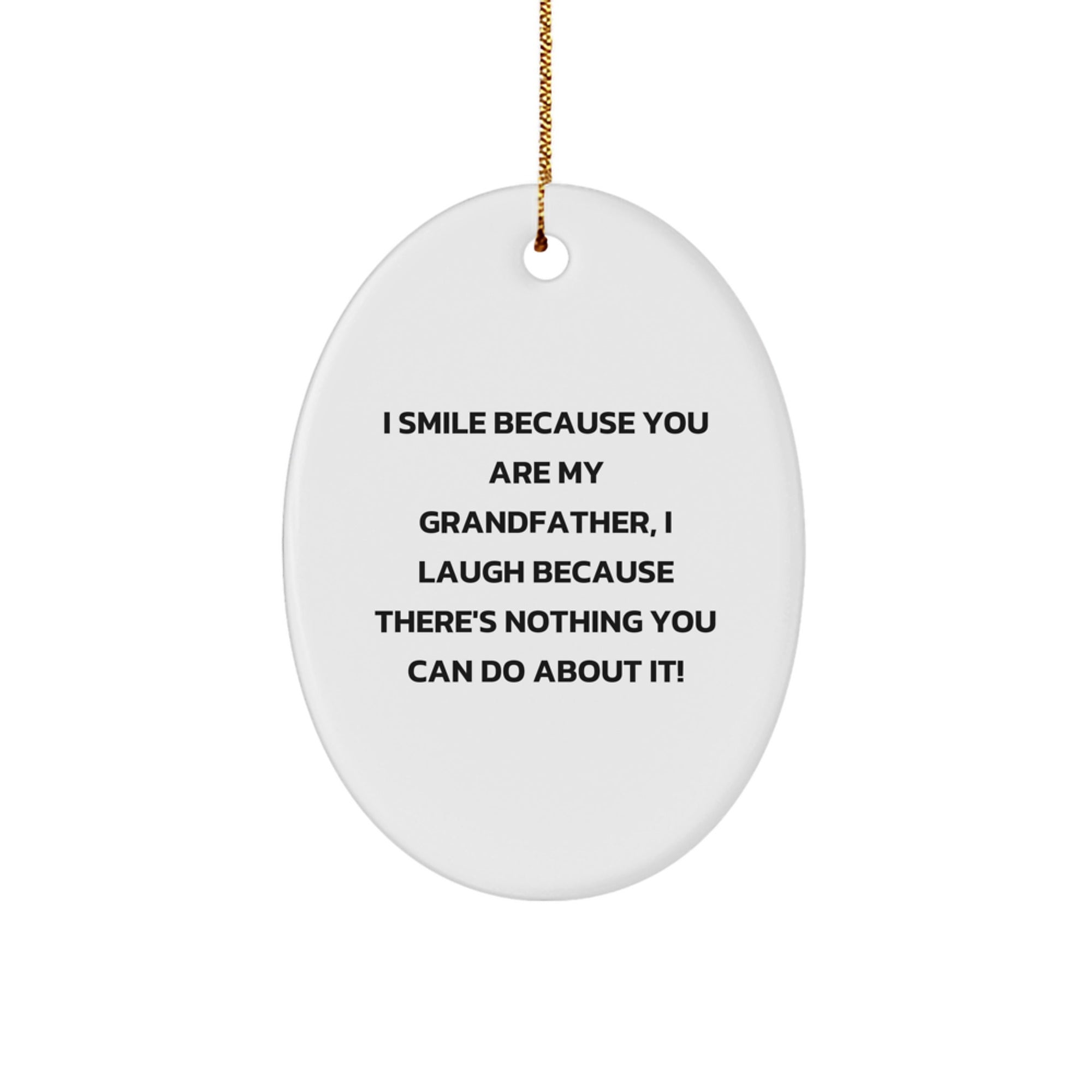 Funny Grandfather Gifts from Family - I Smile Because You Are My Grandfather, Oval Ornament for Grandfather, Christmas Unique Gifts - Image 1