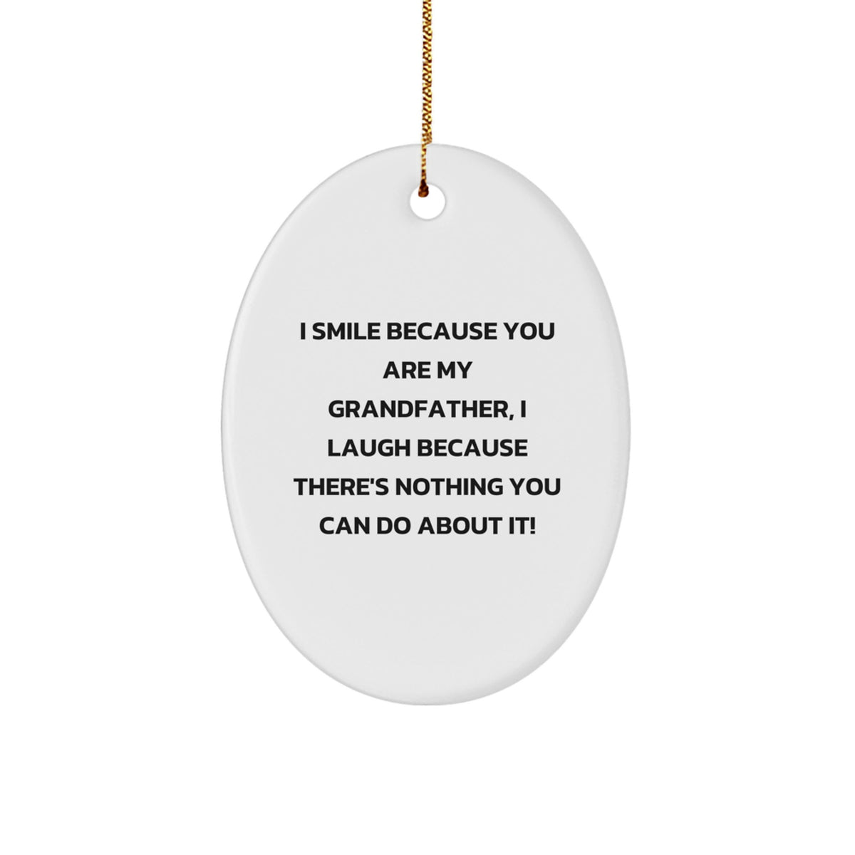 Funny Grandfather Gifts from Family - I Smile Because You Are My Grandfather, Oval Ornament for Grandfather, Christmas Unique Gifts - Image 1