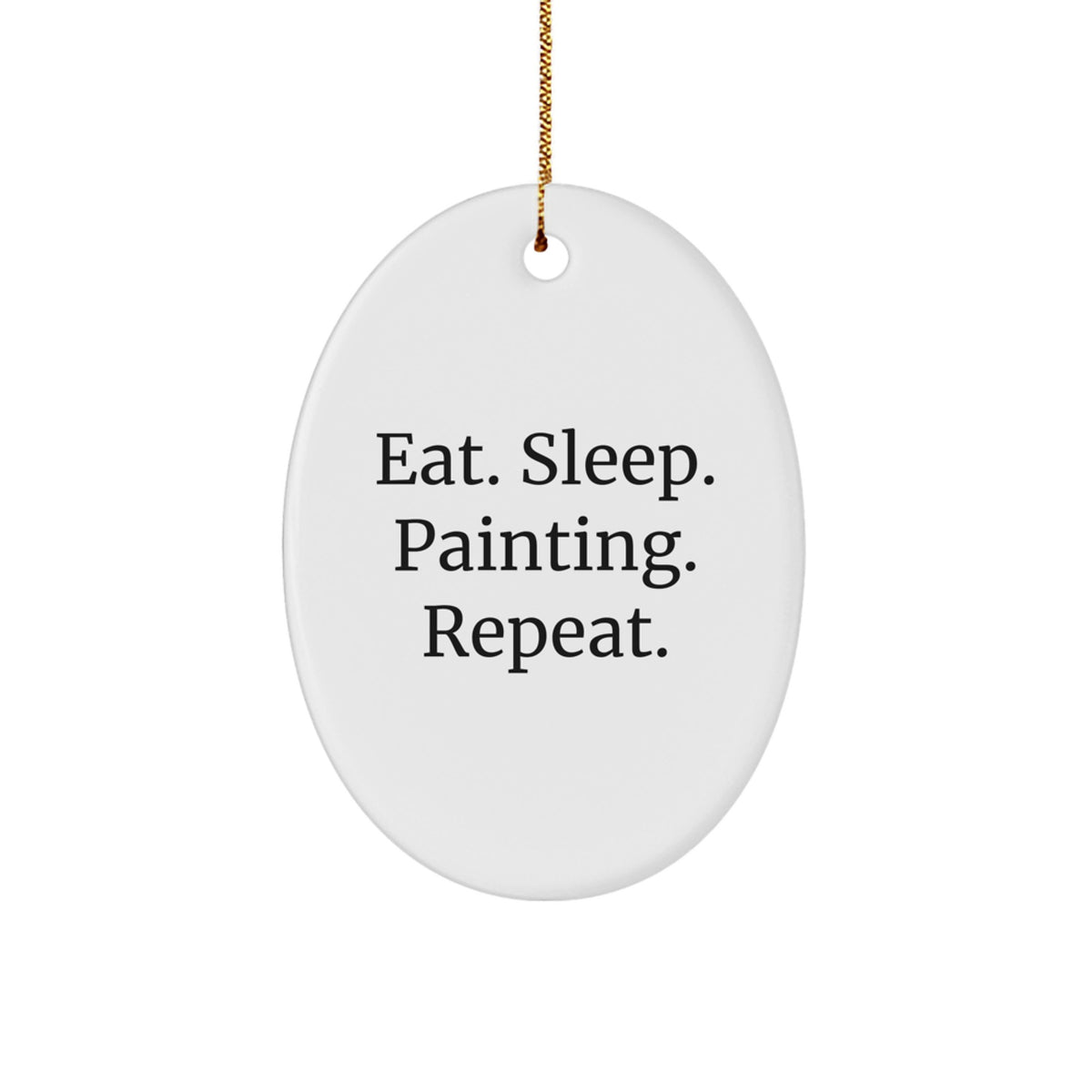 Funny Painting Gifts for Friends, Family, or Coworkers - Eat. Sleep. Painting. Repeat. Oval Ornament for Christmas - Image 1