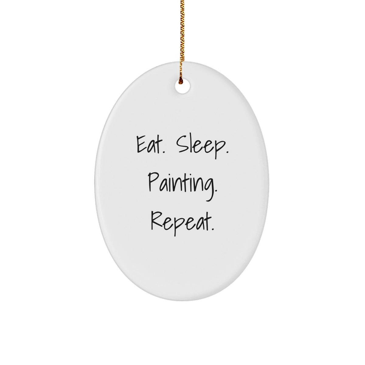 Funny Painting Gifts from Friends, Gifts for Painting Lovers, Oval Ornament Eat. Sleep. Painting. Repeat., Christmas Unique Gifts - Image 1