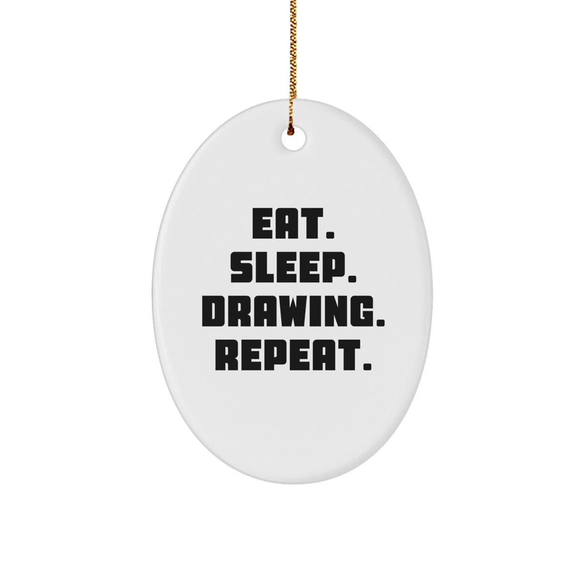 Funny Drawing Gifts from Friends, Eat. Sleep. Drawing. Repeat. Oval Ornament for Christmas - Image 1