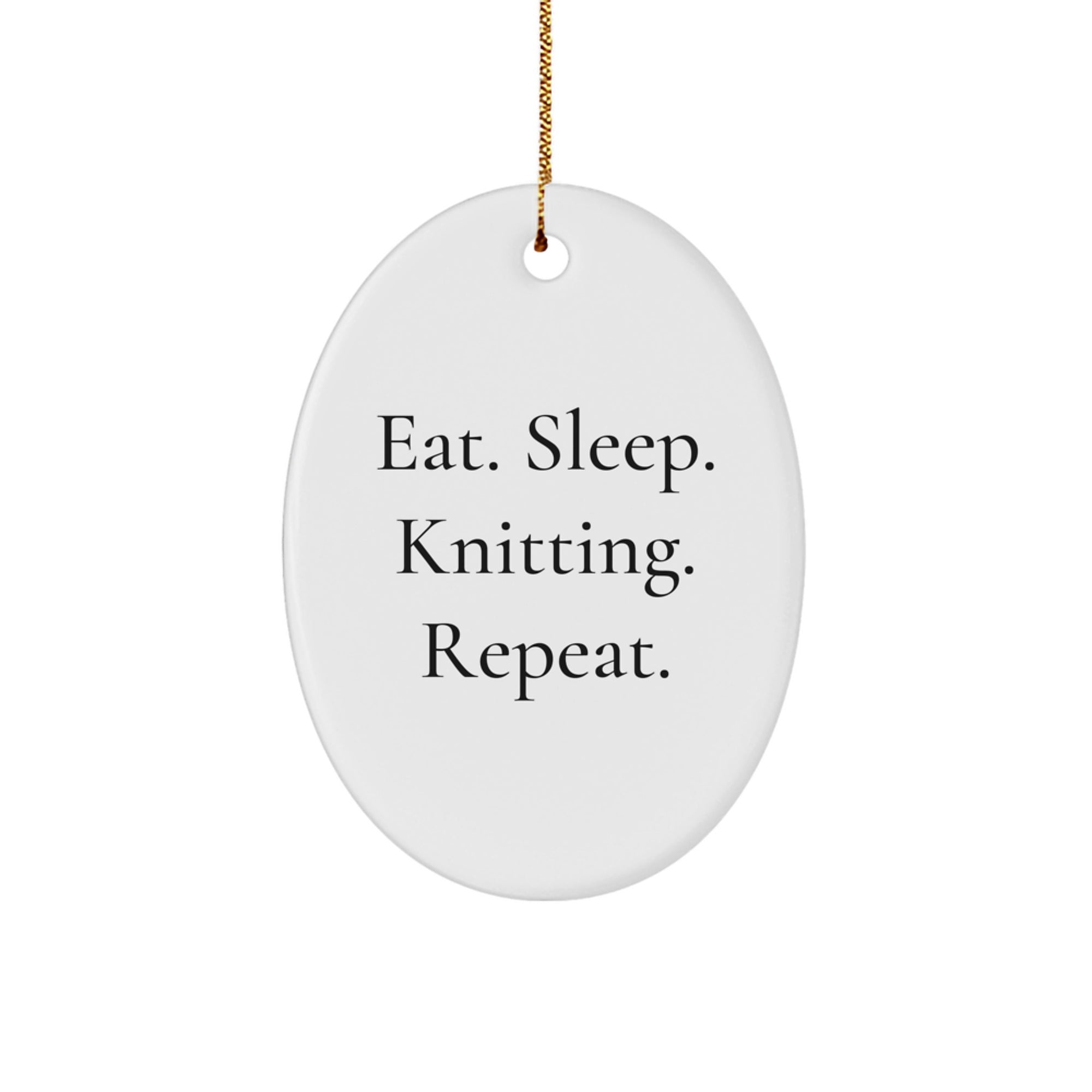 Knitting Gifts from Friends, Family, or Coworkers - Oval Ornament with Quote 'Eat. Sleep. Knitting. Repeat.' for Christmas - Image 1