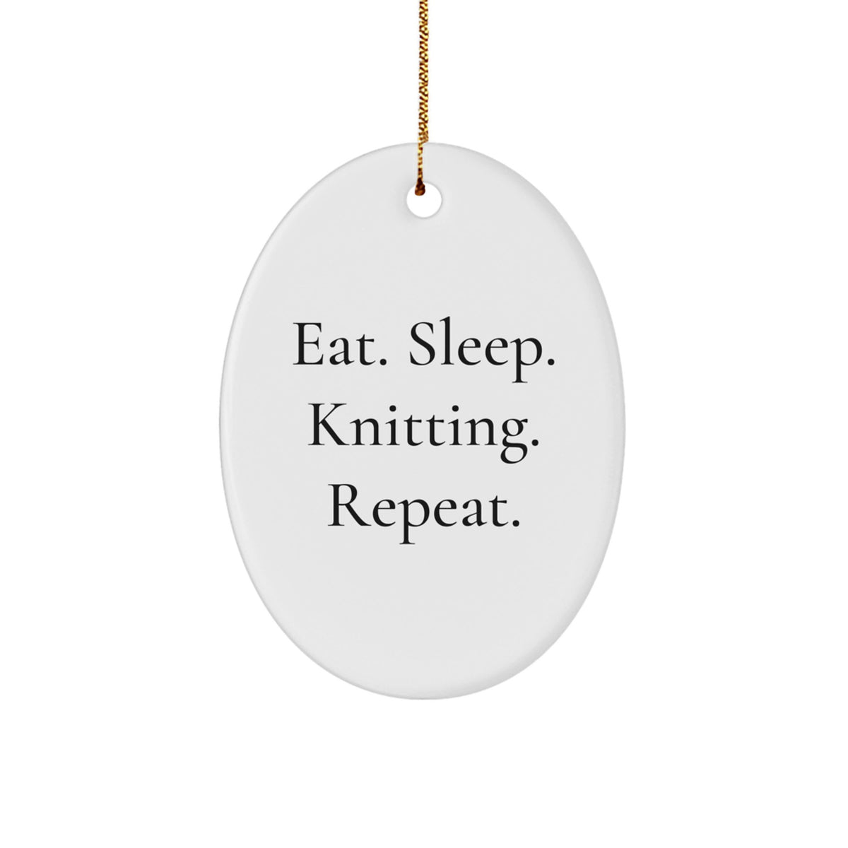 Knitting Gifts from Friends, Family, or Coworkers - Oval Ornament with Quote 'Eat. Sleep. Knitting. Repeat.' for Christmas - Image 1