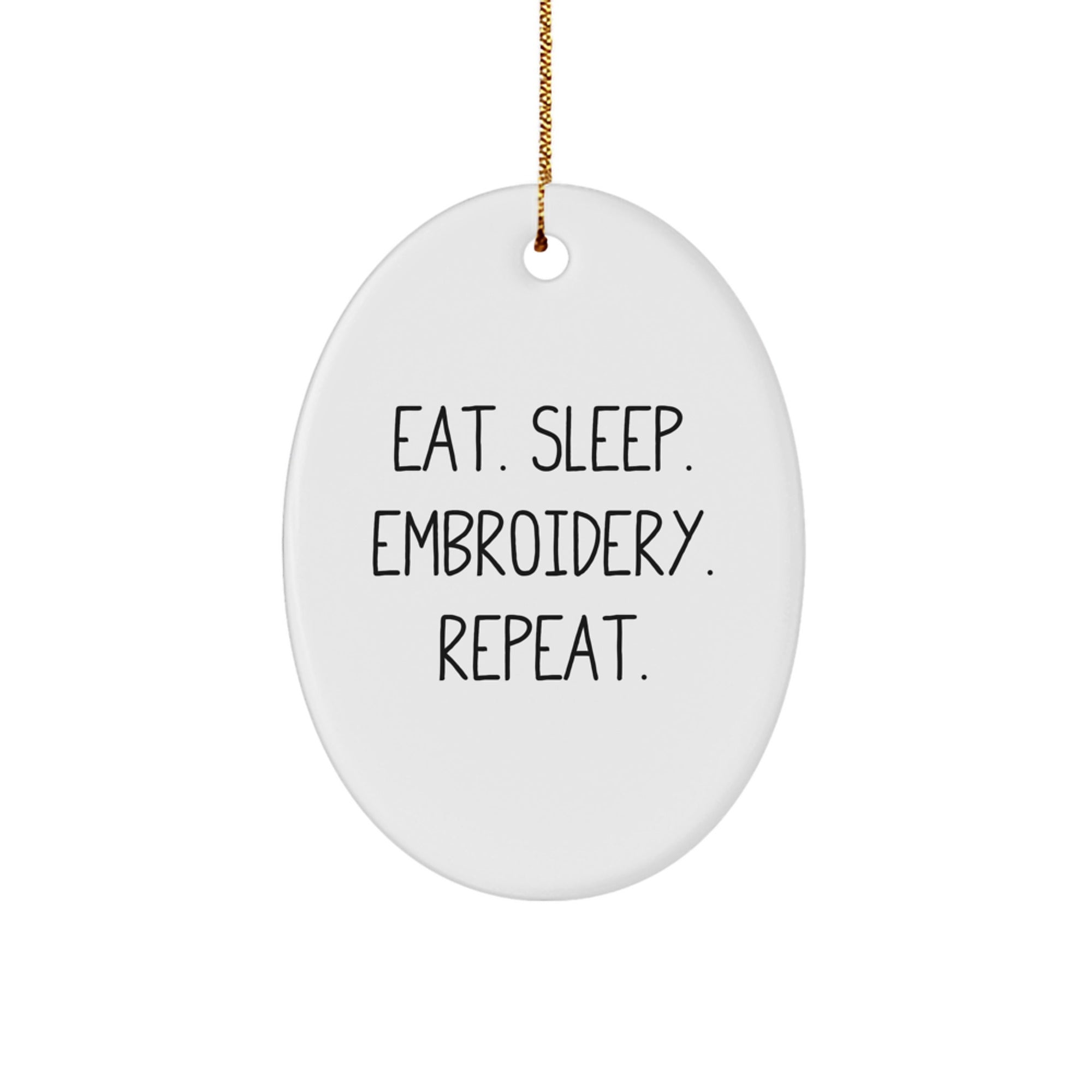 Embroidery Gifts from Family, Friends, or Coworkers - Eat. Sleep. Embroidery. Repeat. Oval Ornament, Christmas Unique Embroidery Decorations - Image 1